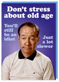 Do Not Stress About Old Age Card